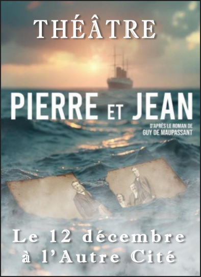 Théâtre, "Pierre et Jean" le 12 déc. à 20 h 30 à l'Autre Cité